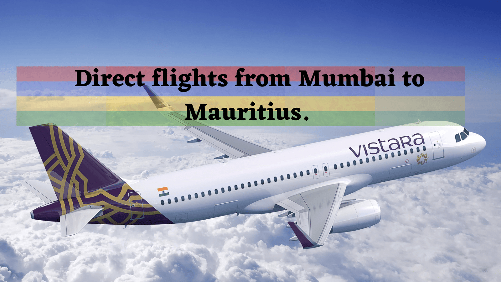Vistara now offers direct flights from Mumbai to Mauritius